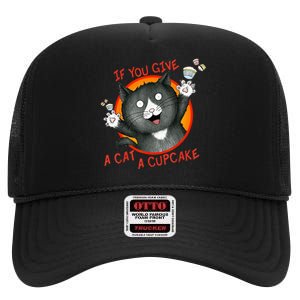 If You Give A Cat A Cupcake High Crown Mesh Back Trucker Hat