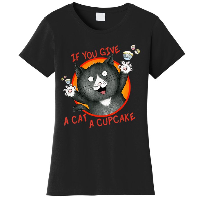 If You Give A Cat A Cupcake Women's T-Shirt