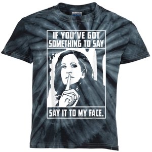 If You’Ve Got Something To Say Say It To My Face Harris Kids Tie-Dye T-Shirt