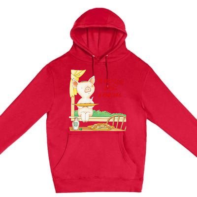 If You Give A Pig A Pancake Premium Pullover Hoodie