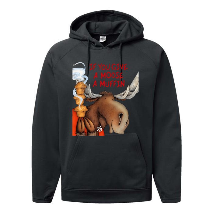 If You Give A Moose A Muffin Performance Fleece Hoodie