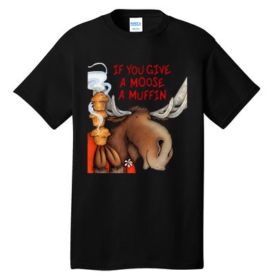 If You Give A Moose A Muffin Tall T-Shirt