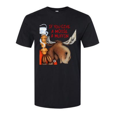 If You Give A Moose A Muffin Softstyle CVC T-Shirt