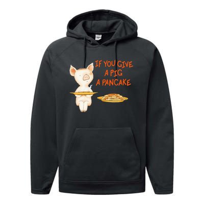 If You Give A Pig A Pancake Performance Fleece Hoodie