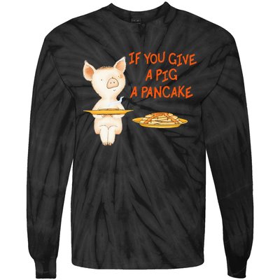 If You Give A Pig A Pancake Tie-Dye Long Sleeve Shirt