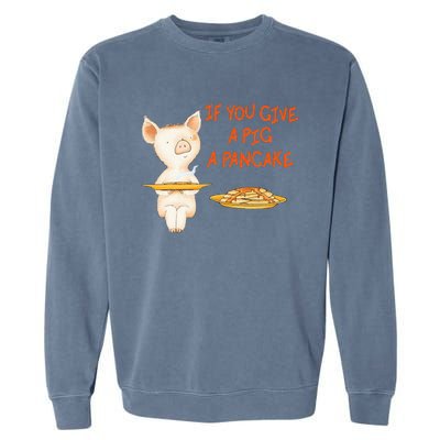 If You Give A Pig A Pancake Garment-Dyed Sweatshirt