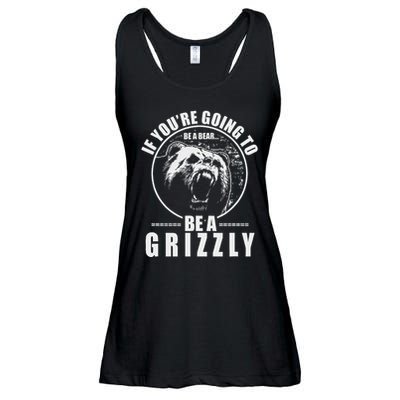 If YouRe Going To Be A Bear Be A Grizzly Ladies Essential Flowy Tank