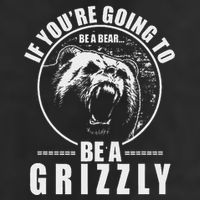 If YouRe Going To Be A Bear Be A Grizzly Golf Towel
