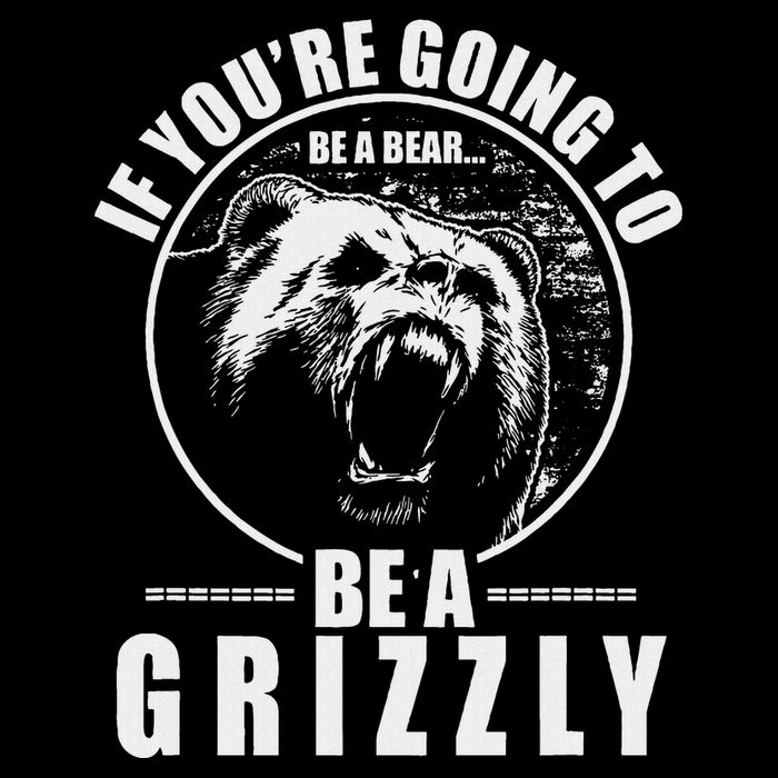 If YouRe Going To Be A Bear Be A Grizzly Zip Tote Bag