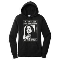 If You’Ve Got Something To Say Say It To My Face Harris 2024 Gift Women's Pullover Hoodie