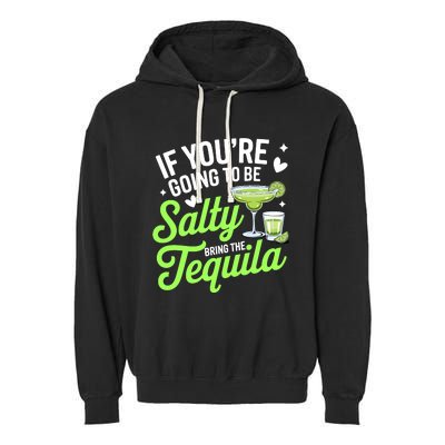 If YouRe Going To Be Salty Bring The Tequila Funny Tequila Garment-Dyed Fleece Hoodie