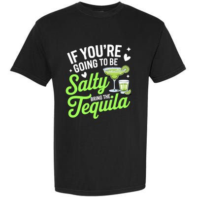 If YouRe Going To Be Salty Bring The Tequila Funny Tequila Garment-Dyed Heavyweight T-Shirt