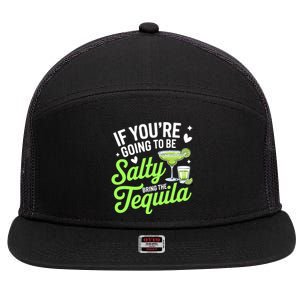 If YouRe Going To Be Salty Bring The Tequila Funny Tequila 7 Panel Mesh Trucker Snapback Hat