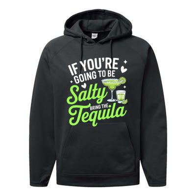 If YouRe Going To Be Salty Bring The Tequila Funny Tequila Performance Fleece Hoodie