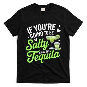 If YouRe Going To Be Salty Bring The Tequila Funny Tequila T-Shirt