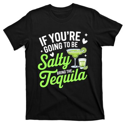 If YouRe Going To Be Salty Bring The Tequila Funny Tequila T-Shirt