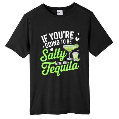 If YouRe Going To Be Salty Bring The Tequila Funny Tequila Tall Fusion ChromaSoft Performance T-Shirt