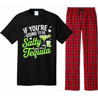 If YouRe Going To Be Salty Bring The Tequila Funny Tequila Pajama Set