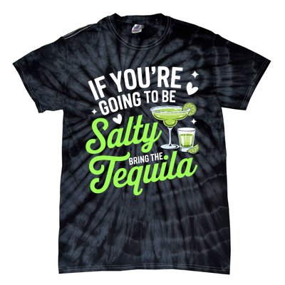 If YouRe Going To Be Salty Bring The Tequila Funny Tequila Tie-Dye T-Shirt