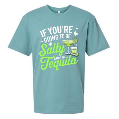 If YouRe Going To Be Salty Bring The Tequila Funny Tequila Sueded Cloud Jersey T-Shirt