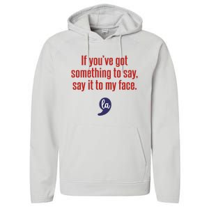 If YouVe Got Something To Say Say It To My Face Performance Fleece Hoodie