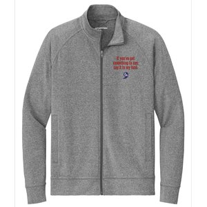 If YouVe Got Something To Say Say It To My Face Stretch Full-Zip Cadet Jacket