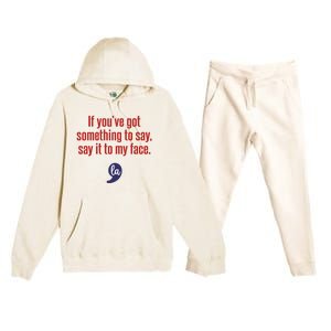 If YouVe Got Something To Say Say It To My Face Premium Hooded Sweatsuit Set