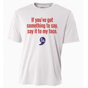 If YouVe Got Something To Say Say It To My Face Cooling Performance Crew T-Shirt