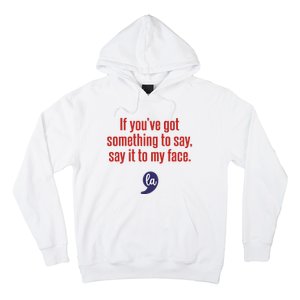 If YouVe Got Something To Say Say It To My Face Hoodie