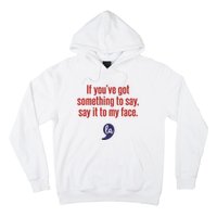 If YouVe Got Something To Say Say It To My Face Hoodie