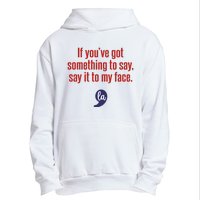 If YouVe Got Something To Say Say It To My Face Urban Pullover Hoodie