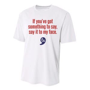 If YouVe Got Something To Say Say It To My Face Performance Sprint T-Shirt