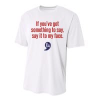 If YouVe Got Something To Say Say It To My Face Performance Sprint T-Shirt