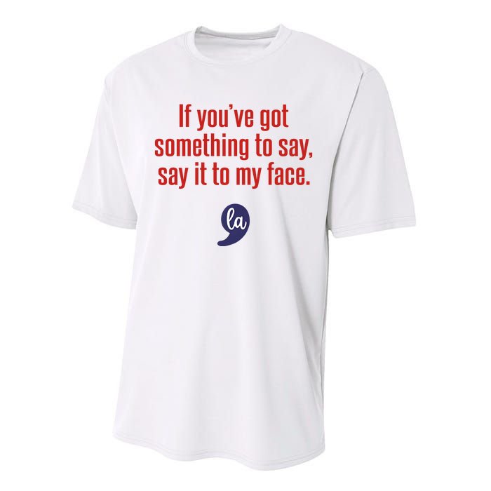 If YouVe Got Something To Say Say It To My Face Performance Sprint T-Shirt