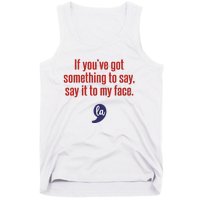 If YouVe Got Something To Say Say It To My Face Tank Top