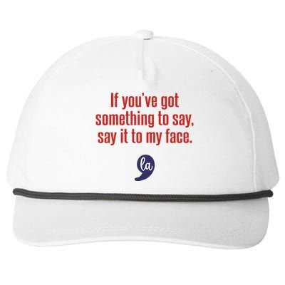 If YouVe Got Something To Say Say It To My Face Snapback Five-Panel Rope Hat