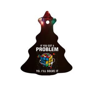 IF You Got A Problem Yo Ill Solve It Funny Speed Cubing Ceramic Tree Ornament