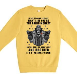 If You're Going To Fight Like You're Third Monkey Premium Crewneck Sweatshirt