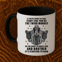 If You're Going To Fight Like You're Third Monkey Mug