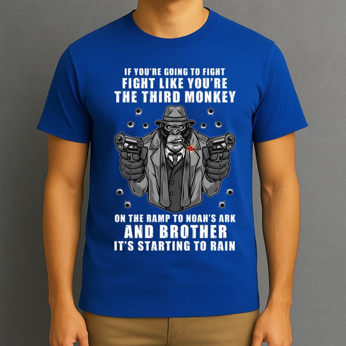 If You're Going To Fight Like You're Third Monkey T-Shirt