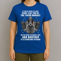 If You're Going To Fight Like You're Third Monkey T-Shirt