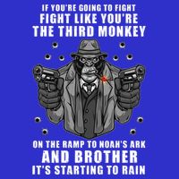 If You're Going To Fight Like You're Third Monkey T-Shirt