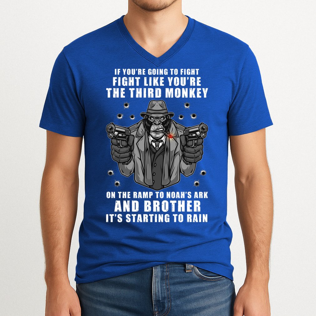 If You're Going To Fight Like You're Third Monkey V-Neck T-Shirt
