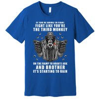 If You're Going To Fight Like You're Third Monkey Premium T-Shirt