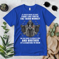 If You're Going To Fight Like You're Third Monkey Premium T-Shirt