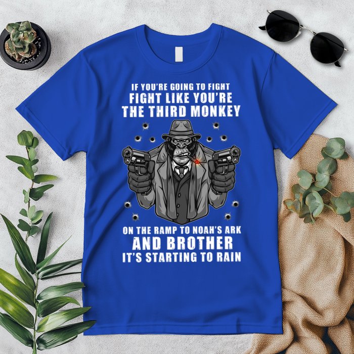 If You're Going To Fight Like You're Third Monkey Premium T-Shirt