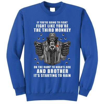 If You're Going To Fight Like You're Third Monkey Tall Sweatshirt