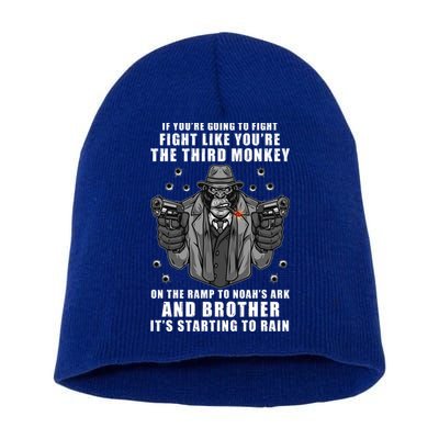 If You're Going To Fight Like You're Third Monkey Short Acrylic Beanie