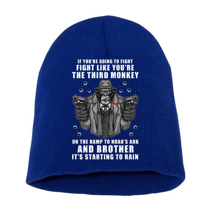 If You're Going To Fight Like You're Third Monkey Short Acrylic Beanie