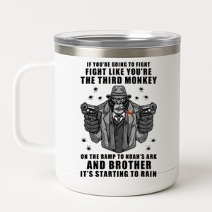 If You're Going To Fight Like You're Third Monkey 12 oz Stainless Steel Tumbler Cup